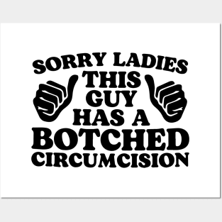 sorry Ladies This Guy Has A Botched Circumcision Posters and Art